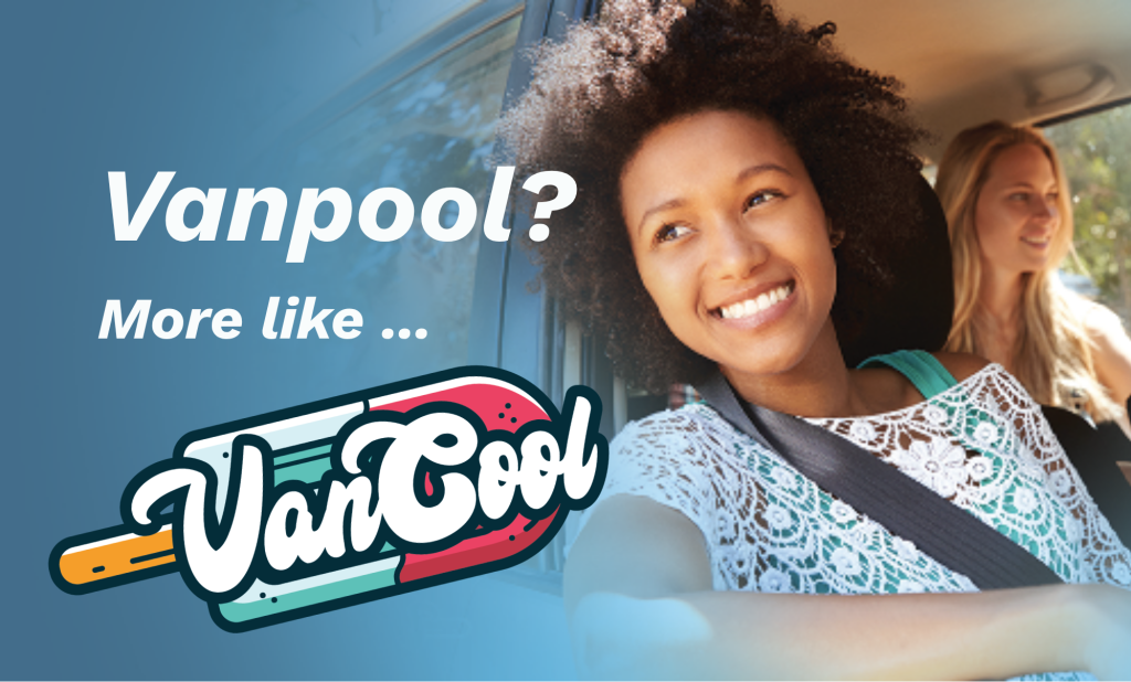 An African-American woman with natural hair and a white woman with blonde hair smile from inside a car. Over a blue background, the words, "Vanpool? More like ..." are printed above a logo of a popsicle on a stick with the word "VanCool" in white cursive lettering.